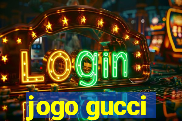 jogo gucci